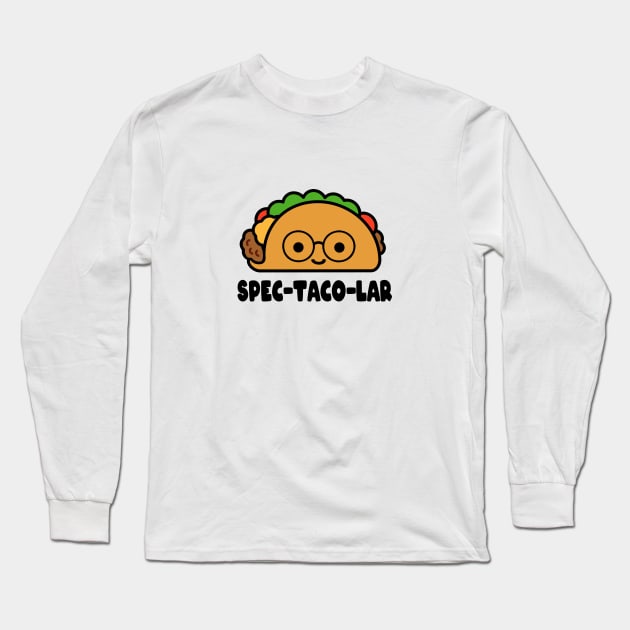 Spectacolar! Funny Taco Pun Long Sleeve T-Shirt by Daytone